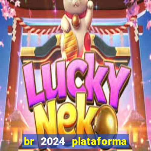 br 2024 plataforma de jogos